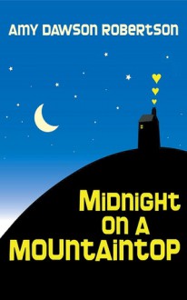 Midnight On A Mountaintop - Amy Dawson Robertson