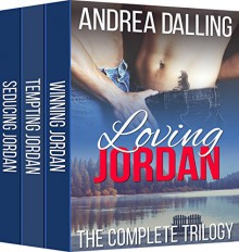 Loving Jordan: The Complete Trilogy (Ache of Desire Book 6) - Andrea Dalling