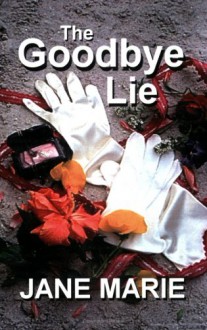 The Goodbye Lie - Jane Marie Malcolm