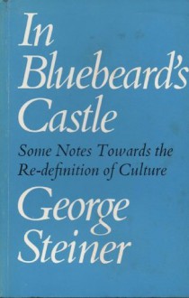 In Bluebeard's Castle - George Steiner