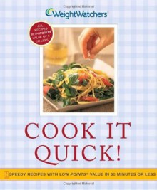 Cook It Quick!: Speedy Recipes with Low POINTS Value in 30 Minutes or Less - Weight Watchers