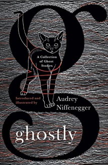 Ghostly: A Collection of Ghost Stories - Audrey Niffenegger