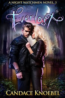 Everlost (The Night Watchmen Series Book 3) - Candace Knoebel