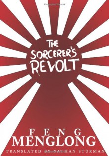 The Sorcerer's Revolt - Feng Menglong, Luo Guangzhong, Nathan Sturman