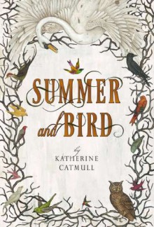 Summer and Bird - Katherine Catmull