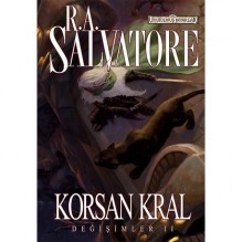 Korsan Kral (Forgotten Realms: Transitions, #2; Legend of Drizzt, #18) - R.A. Salvatore