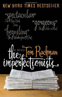 The Imperfectionists - Tom Rachman