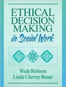 Ethics in Social Work - Wade L. Robison, Linda Cherrey Reeser