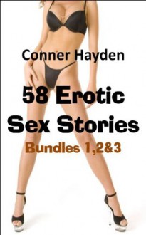 58 Erotic Sex Stories(Bundles 1, 2 & 3) - Conner Hayden