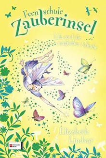 Feenschule Zauberinsel, Band 05: Lila und die magischen Schuhe - Elizabeth Lindsay, Anna Currey, Antje Görnig