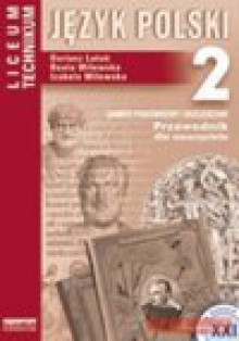 Język Polski Klasa 2 Liceum. Przewodnik dla nauczyciela. Zakres podstawowy i rozszerzony - Dariusz Latoń, Beata Milewska, Izabela Milewska