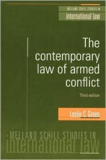 The Contemporary Law Of Armed Conflict - 3rd Edition (Melland Schill Studies in International Law) - Leslie C. Green