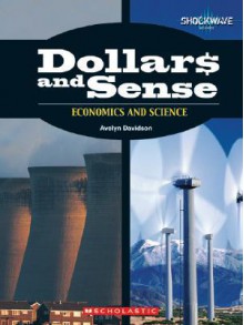 Dollars and Sense: Economics and Science - Avelyn Davidson