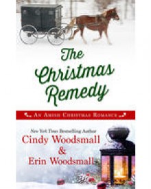 The Christmas Remedy - Cindy Woodsmall, Erin Woodsmall