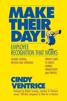 Make Their Day!: A Search for the Soul of Kindness (Bk Business) - Cindy Ventrice