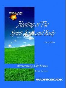 Healing of the Spirit, Soul and Body Workbook - Betty Miller