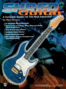 Shred Guitar: A Complete System for the Rock Guitar Improviser (Contemporary Guitar Series) - Paul Hanson