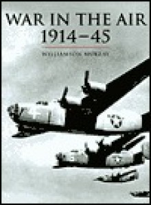 History of Warfare: War In The Air 1914-45 - Williamson Murray