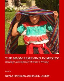 The Boom Femenino In Mexico: Reading Contemporary Womens Writing - Nuala Finnegan, Jane Elizabeth Lavery