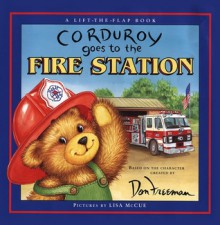 Corduroy Goes to the Fire Station - Lisa McCue, Lisa McCue