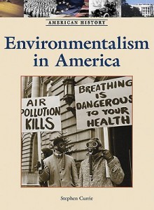 Environmentalism in America - Stephen Currie