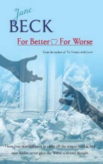 For Better for Worse. by Jane Beck - Jane Beck