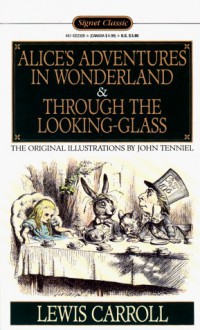 Alice's Adventures in Wonderland and Through the Looking-Glass - Lewis Carroll, Horace Gregory, John Tenniel