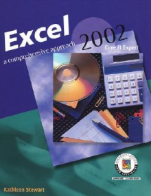 Excel 2002: A Comprehensive Approach, Student Edition - Kathleen Stewart