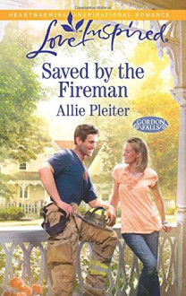 Saved by the Fireman (Love InspiredGordon Falls) - Allie Pleiter