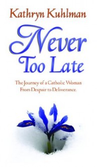 Never Too Late - Kathryn Kuhlman