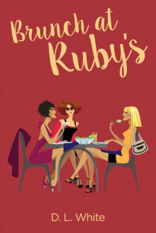 Brunch At Ruby's - D.L. White