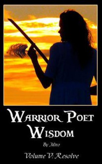 Warrior Poet Wisdom Vol. V: Resolve - Luana Mercy