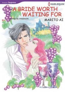 A Bride Worth Waiting for (Harlequin comics) - Caroline Anderson, Marito Ai