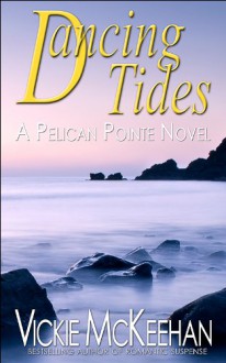 Dancing Tides (A Pelican Pointe Novel -- Book Three) - Vickie McKeehan