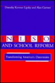 Inclusion and School Reform: Transforming America's Classrooms - Dorothy Kerzner Lipsky, Alan Gartner