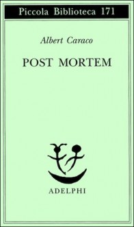 Post mortem - Albert Caraco, Tea Turolla