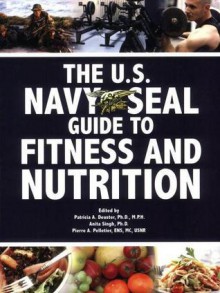 The U.S. Navy Seal Guide to Fitness and Nutrition - Patricia A. Deuster