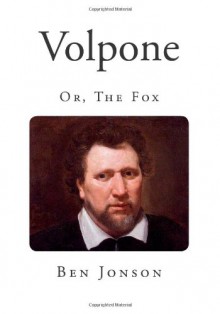 Volpone: Or, The Fox (Classic Ben Jonson) - Ben Jonson