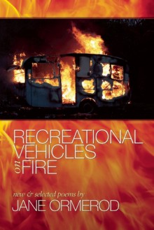 Recreational Vehicles on Fire: new and selected poems - Jane Ormerod