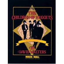 Children of Nuggets: The Definitive Guide to the Psychedelic 60's Punk Rock on Compilation Albums (Rock & Roll Reference Series, No 30) - David Walters