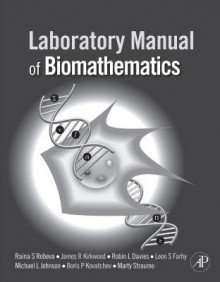 Laboratory Manual of Biomathematics - Raina Robeva, James R Kirkwood