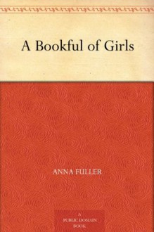 A Bookful of Girls - Anna Fuller