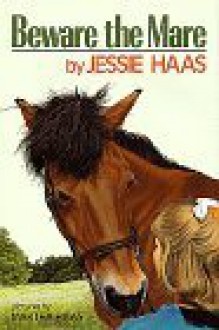 Beware the Mare - Jessie Haas, Martha Haas