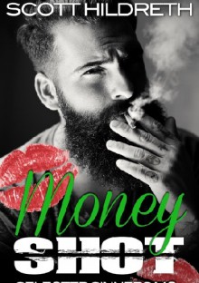 Money Shot (Selected Sinners MC Romance) (Volume 6) - Scott Hildreth