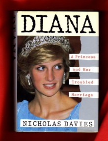 Diana: A Princess and Her Troubled Marriage - Nicholas Davies