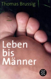 Leben bis Männer - Thomas Brussig