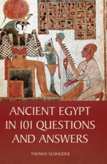 Ancient Egypt in 101 Questions and Answers - Thomas Schneider, David Lorton