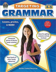 Targeting Grammar, Grades 4-5 - Teacher Created Resources