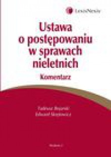 Ustawa o postępowaniu w sprawach nieletnich. Komentarz - Edward Skrętowicz, Tadeusz Bojarski, Stanisław Stachowiak