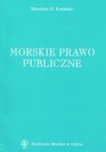 Morskie prawo publiczne - Mirosław H. Koziński